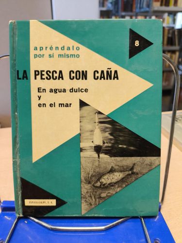 Portada del libro de LA PESCA CON CAÑA EN AGUA DULCE Y EN EL MAR - PIERRE AUGUSTE- APRENDALO POR SI MISMO 8