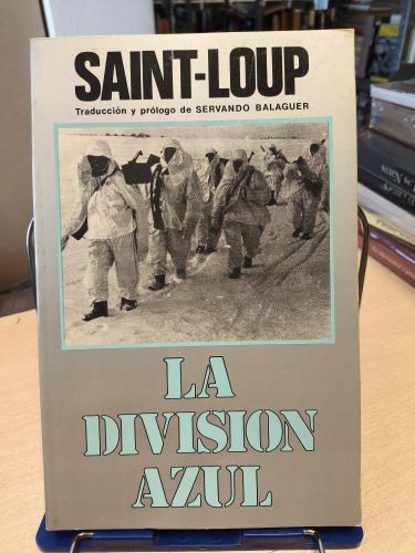 Portada del libro de SAINT-LOUP - LA DIVISION AZUL. Cruzada española de Leningrado al Gulag 