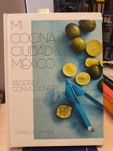 MI COCINA DE CIUDAD DE MEXICO. Recetas y convicciones