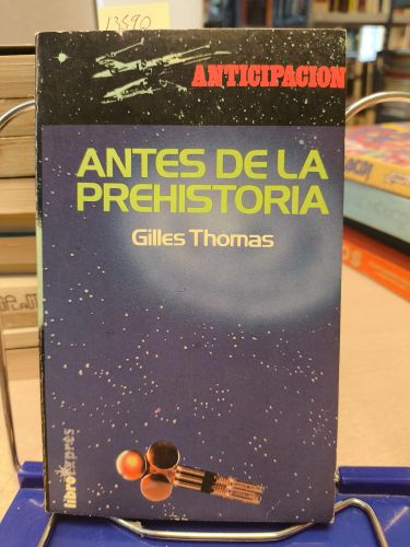 ANTES DE LA PREHISTORIA - GILLES THOMAS - ANTICIPACION