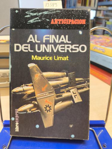AL FINAL DEL UNIVERSO - MAURICE LIMAT - ANTICIPACION