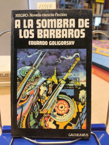 A LA SOMBRA DE LOS BARBAROS - EDUARDO GOLIGORSKY - GAUDEAMUS