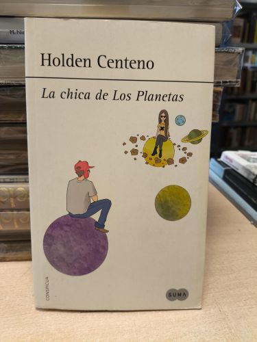 LA CHICA DE LOS PLANETAS -Holden Centeno - Editorial Suma