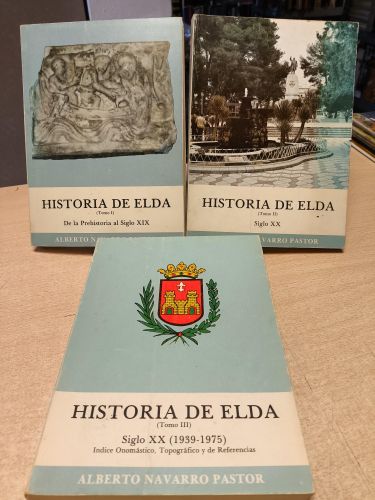 HISTORIA DE ELDA - ALBERTO NAVARRO PASTOR -  COMPLETA 3 TOMOS - ALICANTE 1981