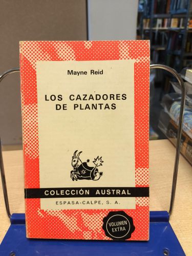 Portada del libro de LOS CAZADORES DE PLANTAS - MAYNE REID - COLECCIÓN AUSTRAL