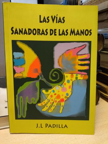 LAS VIAS SANADORAS DE LAS MANOS - Medicina Tradicional China - José Luis Padilla Corral