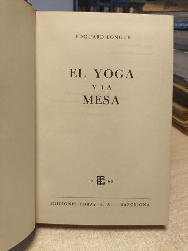 Portada del libro de EDOUARD LONGUE - EL YOGA Y LA MESA - TORAY 1968 PRIMERA ED.