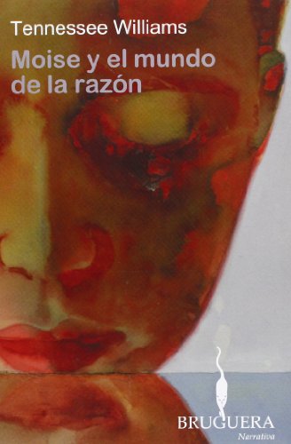 MOISE Y EL MUNDO DE LA RAZON - TENNESSEE WILLIAMS  - BRUGUERA