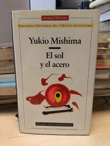 YUKIO MISHIMA - EL SOL Y EL ACERO - CÍRCULO DE LECTORES