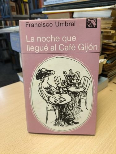 LA NOCHE QUE LLEGUÉ AL CAFÉ GIJÓN - FRANCISCO UMBRAL -1ª ED. 1977