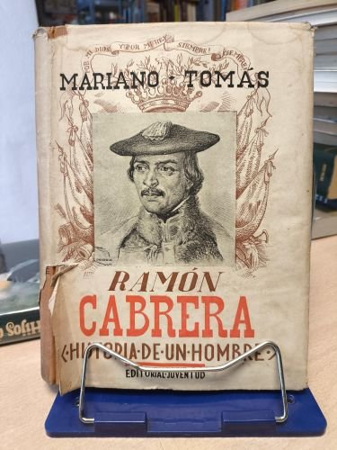 Portada del libro de RAMON CABRERA, HISTORIA DE UN HOMBRE - MARIANO TOMAS, 1939 