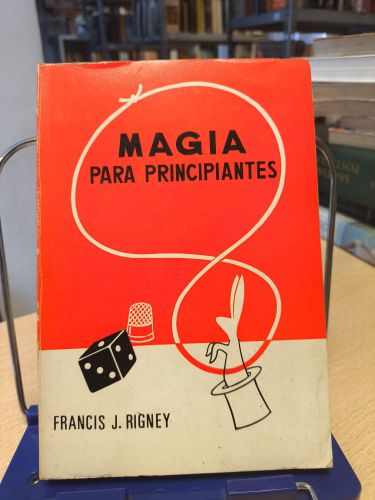 Portada del libro de MAGIA PARA PRINCIPIANTES - FRANCIS J. RIGNEY - PARANINFO 1968