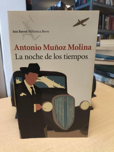 ANTONIO MUÑOZ MOLINA - LA NOCHE DE LOS TIEMPOS - ED. SEIX BARRAL, 2009 