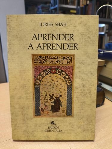 APRENDER A APRENDER - IDRIES SHAH - PAIDOS ORIENTALIA 1983 - ESPIRITUALIDAD SUFÍ 