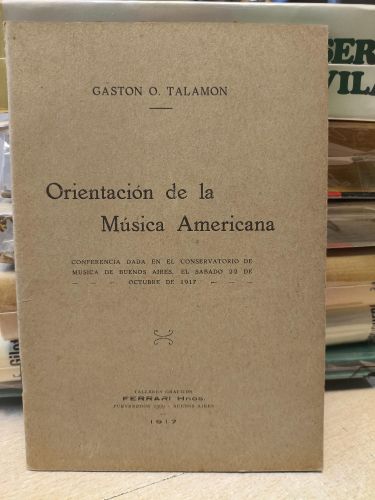 Portada del libro de ORIENTACION DE LA MUSICA AMERICANA - GASTON O. TALAMON - FERRARI 1917