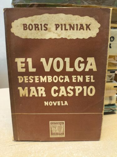 Portada del libro de EL VOLGA DESEMBOCA EN EL MAR CASPIO - BORIS PILNIAK - CORINTO 1945