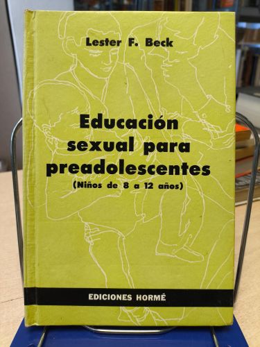 Portada del libro de EDUCACIÓN SEXUAL PARA PREADOLESCENTES (NIÑOS DE 8 A 12 AÑOS) - LESTER F. BECK - paidos 1966