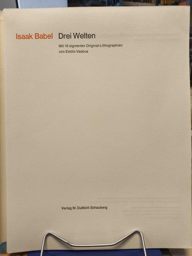 ISAAK BABEL - Tres mundos / Drei Welten CON 10 LITOGRAFIAS DE EMILIO VEDOVA. TIRADA DE 100 EJEMPLARES FIRMADOS