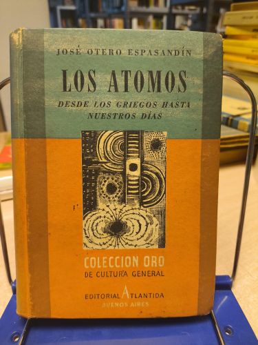 Portada del libro de LOS ATOMOS DESDE LOS GRIEGOS HASTA NUESTROS DIAS -JOSE OTERO ESPASANDIN