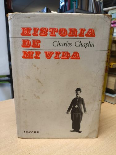 Portada del libro de HISTORIA DE MI VIDA - CHARLES CHAPLIN - TAURUS 1965 PRIMERA EDICION