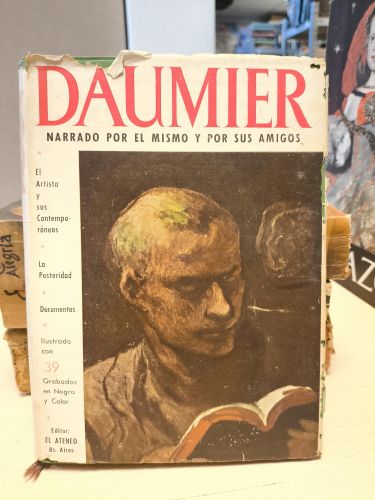 DAUMIER NARRADO POR EL MISMO Y POR SUS AMIGOS - EL ATENEO 1949