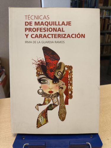 TÉCNICAS DE MAQUILLAJE PROFESIONAL Y CARACTERIZACIÓN - IRMA DE LA GUARDIA RAMOS.