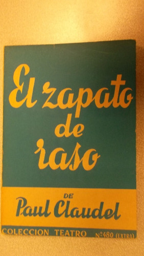 Portada del libro de EL ZAPATO DE RASO, COLECCIÓN TEATRO Nº 480 (EXTRA)