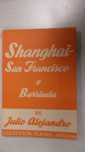 Portada del libro de SHANGAI- SAN FRANCISCO Y BARRIADA, COLECCIÓN TEATRO Nº 65