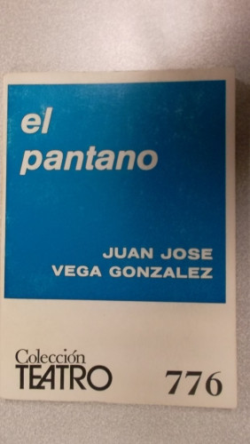 Portada del libro de EL PANTANO, COLECCIÓN TEATRO Nº 776