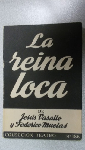 Portada del libro de LA REINA LOCA, COLECCIÓN TEATRO Nº 188