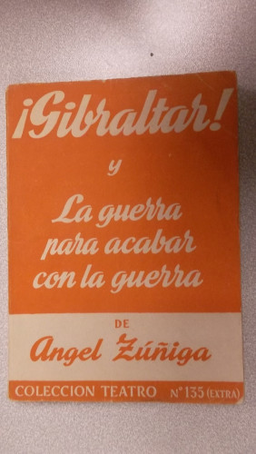 Portada del libro de ¡GIBRALTAR! Y LA GUERRA PARA ACABAR CON LA GUERRA , COLECCIÓN TEATRO Nº 135 (EXTRA)