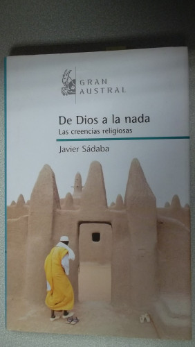 Portada del libro de DE DIOS A LA NADA: LAS CREENCIAS RELIGIOSAS