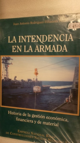 Portada del libro de LA INTENDENCIA EN LA ARMADA. HISTORIA DE LA GESTIÓN ECONÓMICA, FINANCIERA Y DE MATERIAL