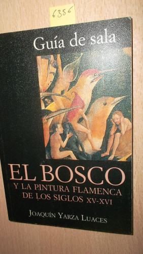 Portada del libro de EL BOSCO Y LA PINTURA FLAMENCA DE LOS SIGLOS XV-XVI; GUIA DE SALA