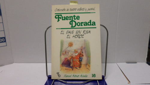 Portada del libro de COLECCION DE TEATRO INFANTIL Y JUVENIL FUENTE DORADA NUM 16 - EL PAIS SIN RISA / EL HEROE