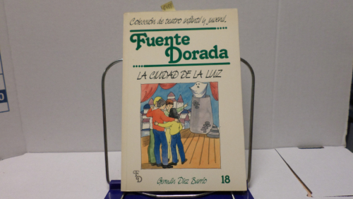 Portada del libro de COLECCION DE TEATRO INFANTIL Y JUVENIL FUENTE DORADA NUM 18 - LA CIUDAD DE LA LUZ