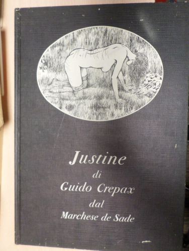 Portada del libro de JUSTINE DI GUIDO CREPAX DAL MARCHESE DE SADE SAGGIO DI GUIDO PIOVENE PRESENTAZIONE DI VIRGINIA FINZI...