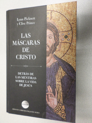 Portada del libro de LAS MASCARAS DE CRISTO - DETRAS DE LAS MENTIRAS SOBRE LA VIDA DE JESUS