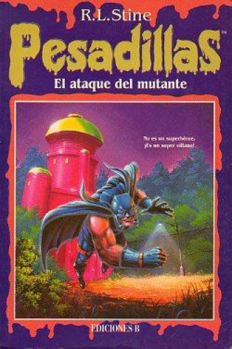Portada del libro de PESADILLAS - NUMERO 17- El ataque del mutante - R.L. STINE - EDICIONES B