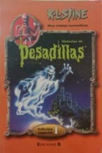 Portada del libro de Historias de pesadillas diez relatos terrorificos - edicion especial 1 - R.L. STINE - EDICIONES B -
