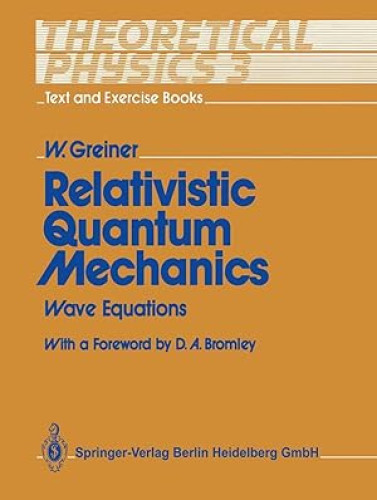 Portada del libro de Theoretical Physics - Text and Exercise Books: Volume 3: Relativistic Quantum Mechanics. Wave Equations
