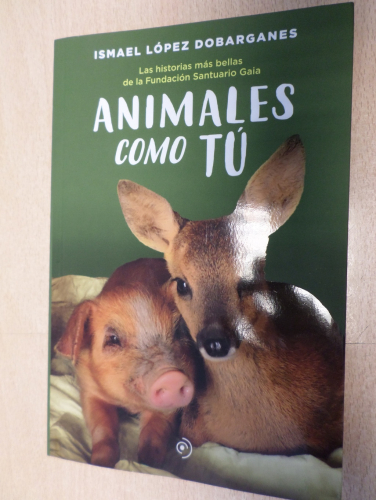 Portada del libro de ANIMALES COMO TU. Las historias más bellas de la fundación Santuario Gaia