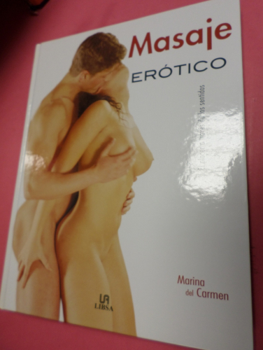 Portada del libro de MASAJE EROTICO -  El Placer A Través De Los Sentidos - Libsa 2006