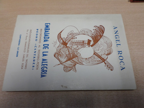Portada del libro de EMBAJADA DE LA ALEGRIA -RECORDANDO AL TROVERO-POETA PEDRO CANTARES. Cartagena, La Unión DEDICADO POR...