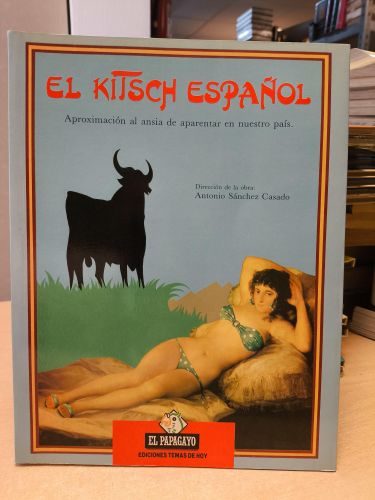 Portada del libro de EL KITSCH ESPAÑOL . APROXIMACIÓN AL ANSIA DE APARENTAR EN NUESTRO PAÍS - temas de hoy 1988