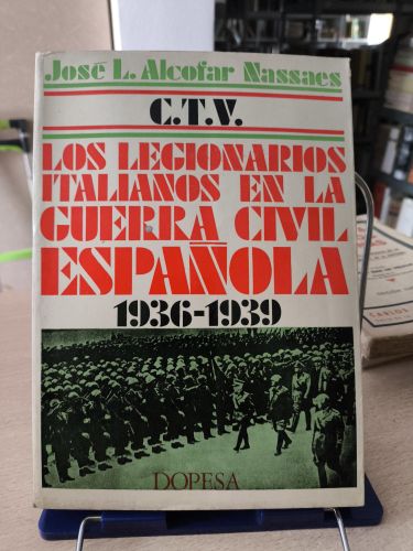 Portada del libro de C.T.V. LOS LEGIONARIOS ITALIANOS EN LA GUERRA CIVIL ESPAÑOLA 1936 1939