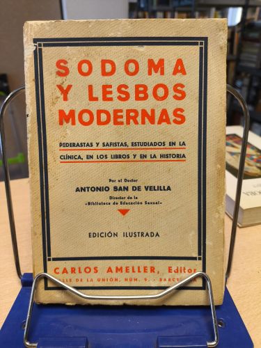 Portada del libro de SODOMA Y LESBOS MODERNAS. Pederastas y Safistas. ANTONIO SAN DE VELILLA. ED. CARLOS AMELLER 1932.
