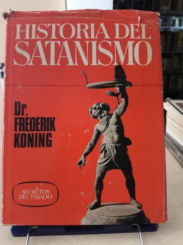 Portada del libro de HISTORIA DEL SATANISMO - FREDERIK KONING. 24 LÁMINAS EN COLOR. 185 ILUSTRACIONES. ED. BRUGUERA, 1975