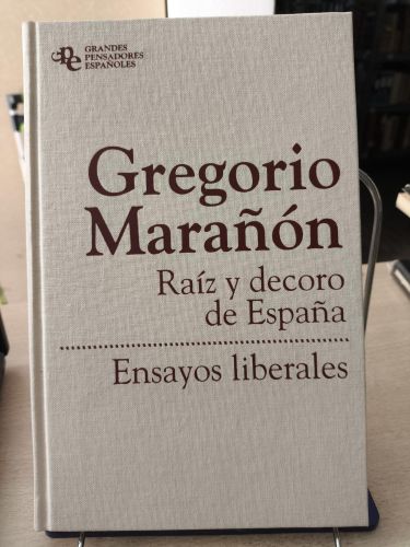 Portada del libro de GREGORIO MARAÑÓN- RAIZ Y DECORO DE ESPAÑA/ENSAYOS LIBERALES-GRANDES PENSADORES ESPAÑOLES
