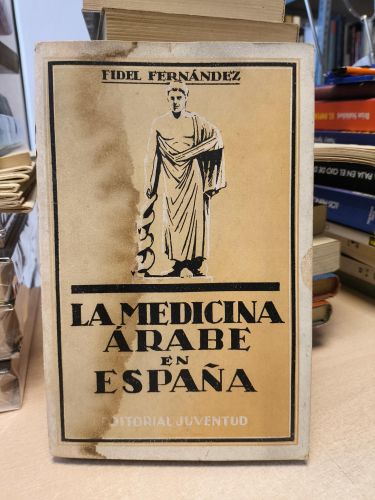 Portada del libro de LA MEDICINA ÁRABE EN ESPAÑA - FIDEL FERNANDEZ - JUVENTUD 1936, 1º EDICION